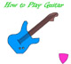 How to Play Guitar